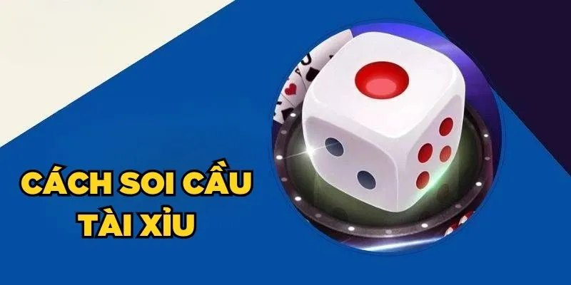 Cơ bản về soi cầu tài xỉu tại 58Win