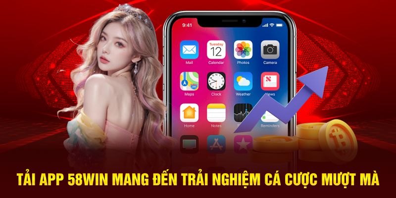 Tải app 58Win mang đến vô vàn trải nghiệm hấp dẫn, an toàn và tiện lợi